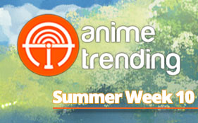 Anime Trending Rankings of Summer 2015 – Week 10