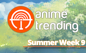 Anime Trending Rankings of Summer 2015 – Week 9